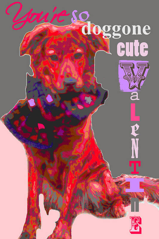 Dog Valentine Art Print featuring the photograph Doggone Cute Valentine by Suzanne Powers