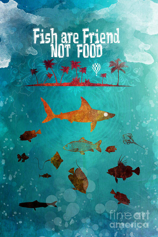 Fish Are Friend Not Food Art Print featuring the digital art Fish are friend not food poker by Justyna Jaszke JBJart