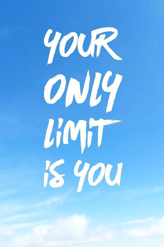 Motivation Art Print featuring the photograph Inspirational Quote Your only limit is you vertical by Matthias Hauser
