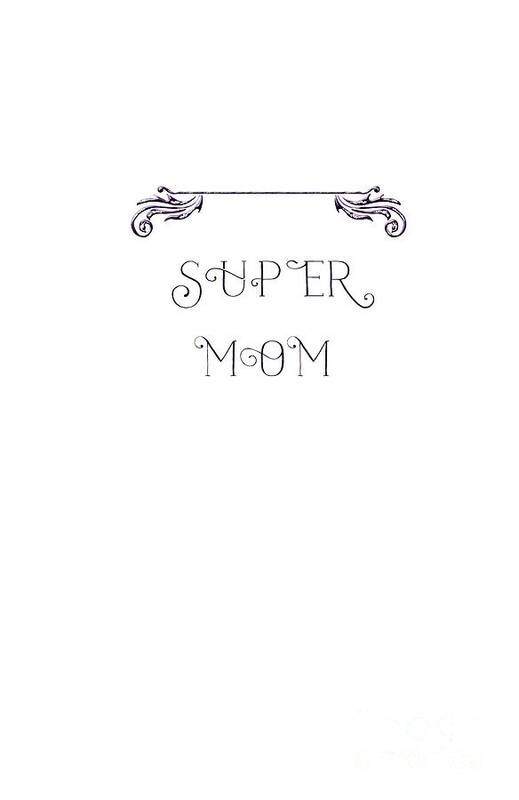 Mom Art Print featuring the digital art Super Mom - purple by Judy Hall-Folde