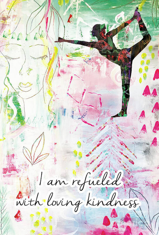 I Am Refueled With Loving Kindness Art Print featuring the painting I am refueled with loving kindness by Claudia Schoen