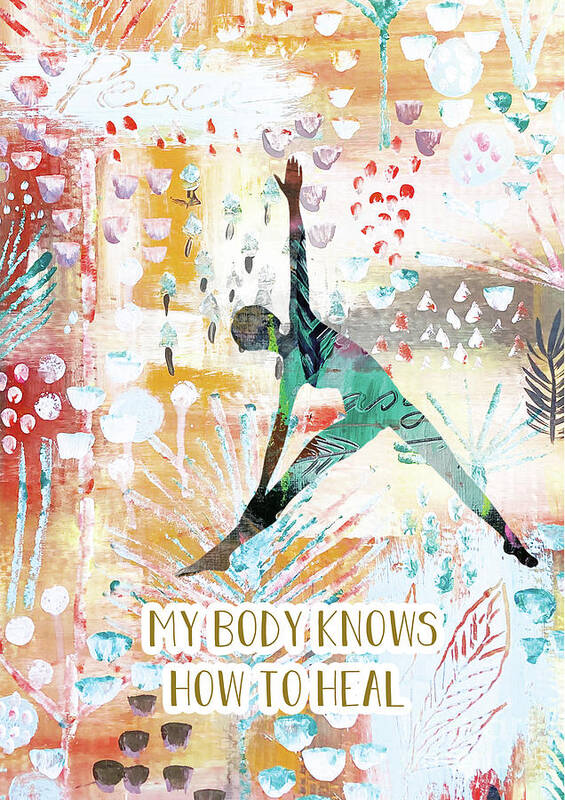 My Body Knows How To Heal Art Print featuring the mixed media My body knows how to heal by Claudia Schoen