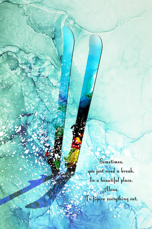 Ski Art Print featuring the painting Sometimes You Just Need A Break by Miki De Goodaboom