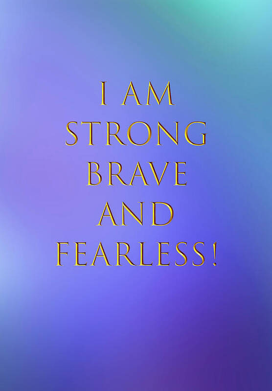 Strong Art Print featuring the digital art Strong Brave And Fearless by Johanna Hurmerinta