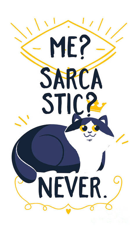 Me Art Print featuring the digital art Me Sarcastic Never Cat Lover Funny Gift Idea Quote Saying by Jeff Creation