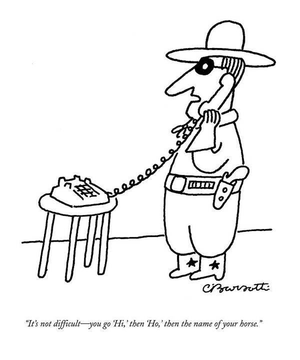 Cowboy Art Print featuring the drawing It's Not Difficult - You Go 'hi by Charles Barsotti