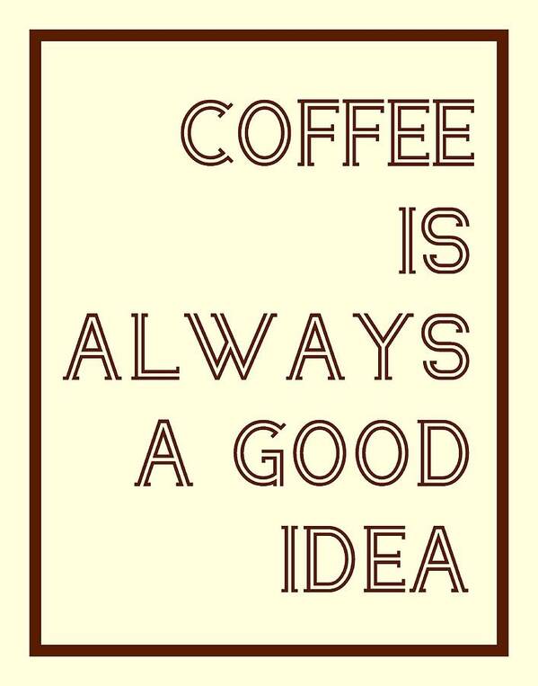 Sign Art Print featuring the digital art Coffee Is Always A Good Idead by Jaime Friedman