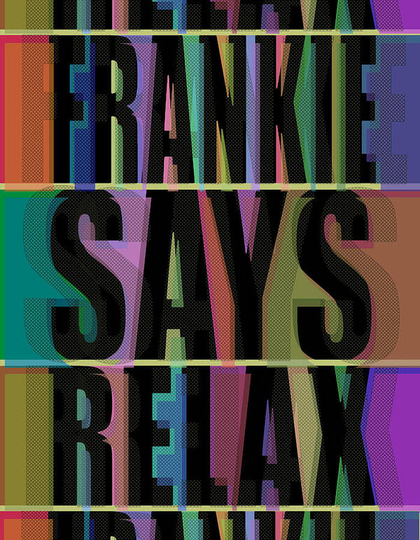 Frankie Says Relax Art Print featuring the painting Frankie Says Relax Frankie Goes To Hollywood by Tony Rubino