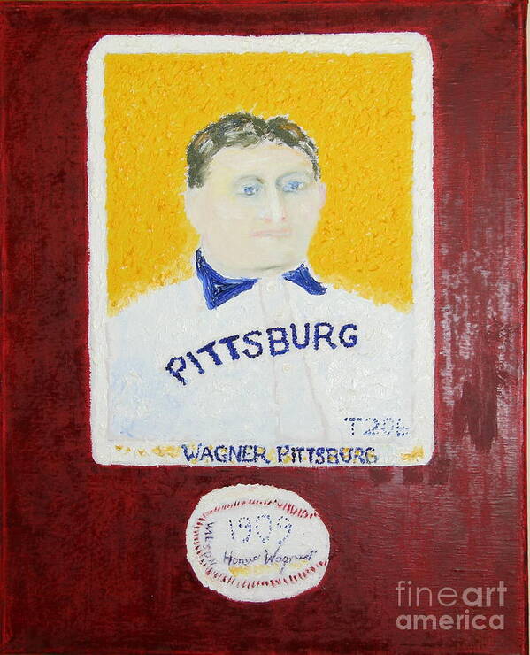 Honus Art Print featuring the painting Honoring Honus Wagner Most Expensive Card T206 Honus Wagner and Signed Baseball by Richard W Linford