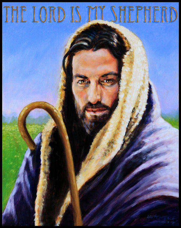 Jesus Art Print featuring the painting The Lord is My Shepherd by John Lautermilch