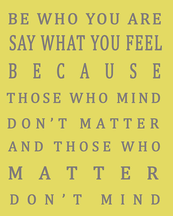 Be Who You Are Art Print featuring the digital art Those who matter don't mind - Dr Seuss by Georgia Fowler