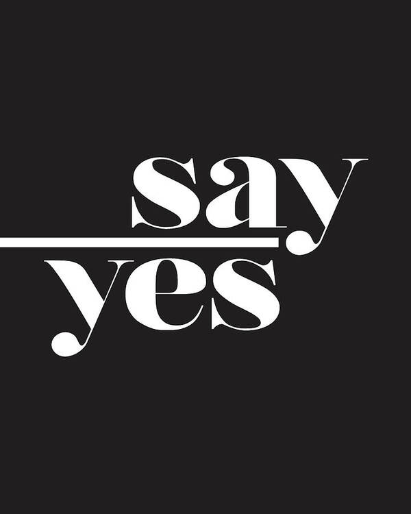 Say Yes Art Print featuring the mixed media Say Yes #1 by Studio Grafiikka