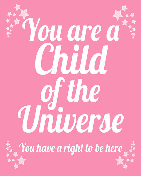 You Are A Child Of The Universe Art Print featuring the digital art Child of the Universe Desiderata - Pink by Ginny Gaura