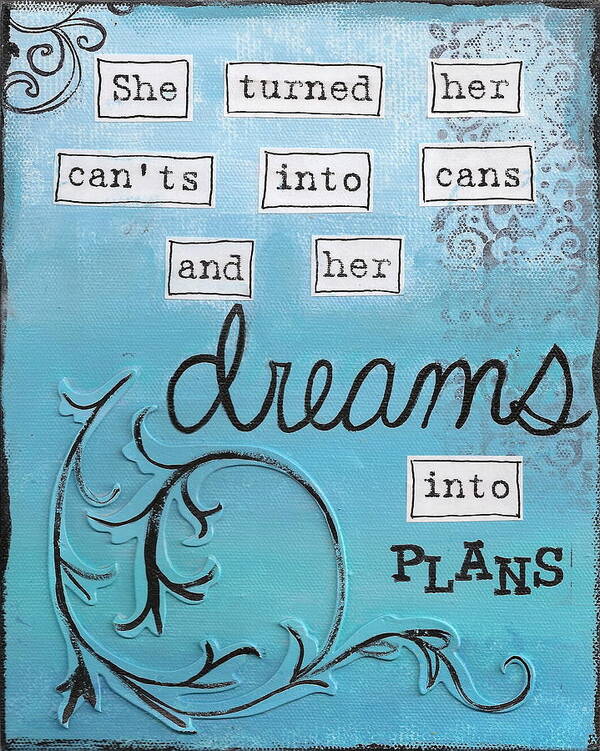 Mixed Media Art Print featuring the painting Dreams into Plans by Monica Martin