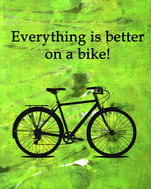 Bicycle Art Print featuring the digital art Everything is Better on A Bike by Nancy Merkle