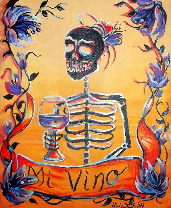 Day Of The Dead Art Print featuring the painting Mi Vino by Heather Calderon