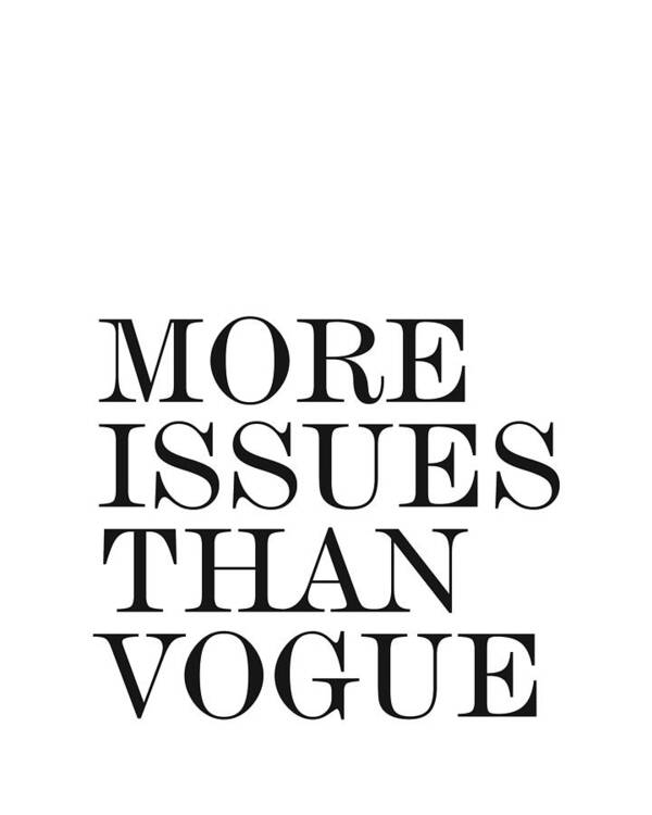 More Issues Than Vogue Art Print featuring the photograph More Issues than Vogue - Minimalist Print - Typography - Quote Poster by Studio Grafiikka