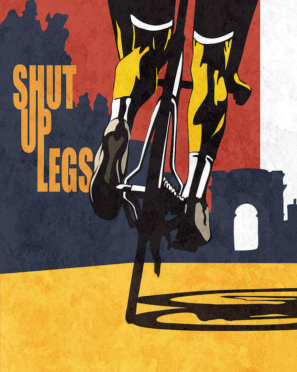Shut Up Legs Tour De France Poster Art Print featuring the painting Shut Up Legs Tour de France Poster by Sassan Filsoof
