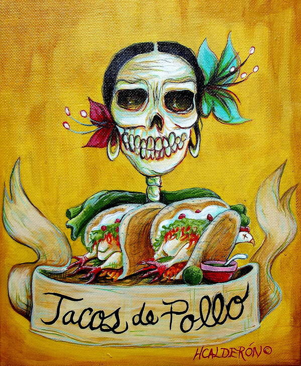 Dia De Los Muertos Art Print featuring the painting Tacos de Pollo by Heather Calderon