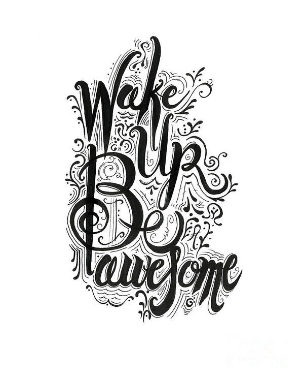 Inspiration Art Print featuring the drawing Wake up Be awesome by Cindy Garber Iverson