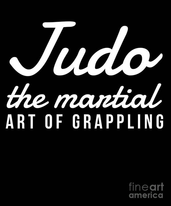 Funny Tshirt Art Print featuring the digital art Funny Judo Gift Idea for Judo Players Teachers and Instructors of the Japanese Martial Art #4 by Martin Hicks