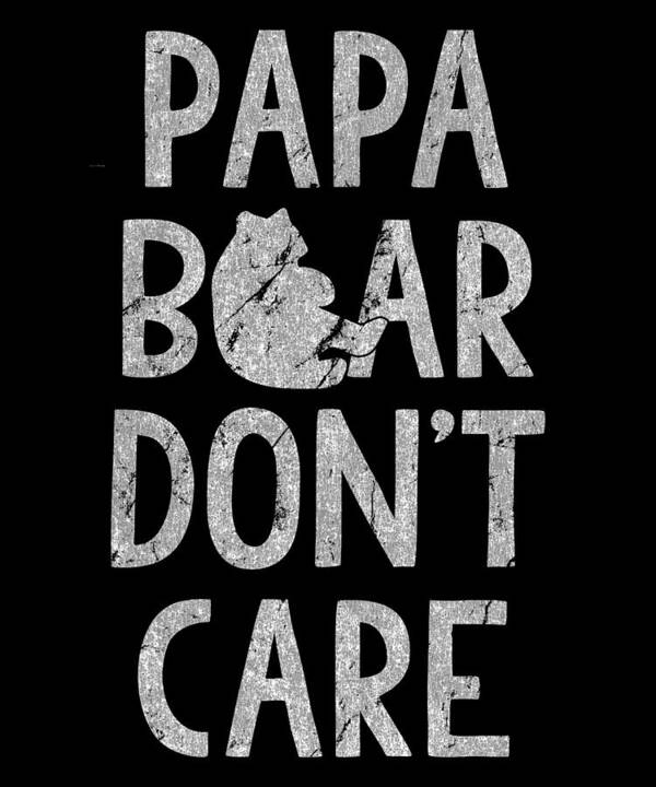 Funny Art Print featuring the digital art Papa Bear Dont Care by Flippin Sweet Gear