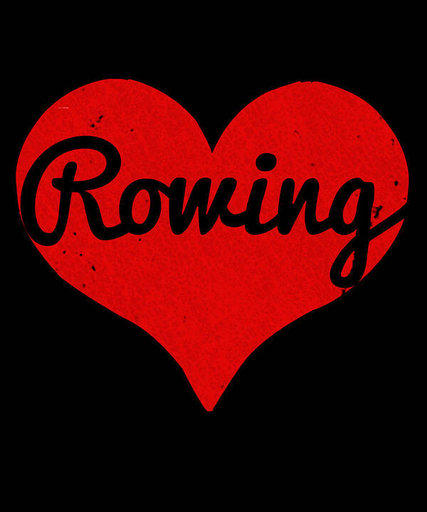 Funny Art Print featuring the digital art I Love Rowing #1 by Flippin Sweet Gear