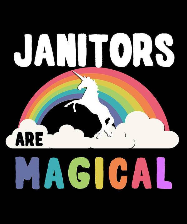 Funny Art Print featuring the digital art Janitors Are Magical #2 by Flippin Sweet Gear