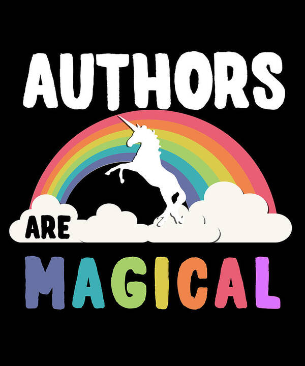 Funny Art Print featuring the digital art Authors Are Magical by Flippin Sweet Gear