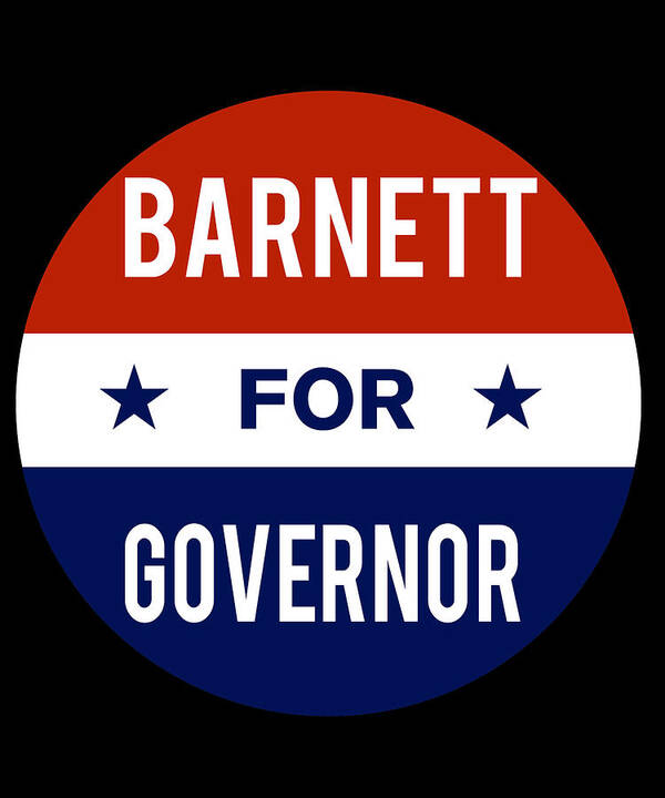 Election Art Print featuring the digital art Barnett For Governor by Flippin Sweet Gear