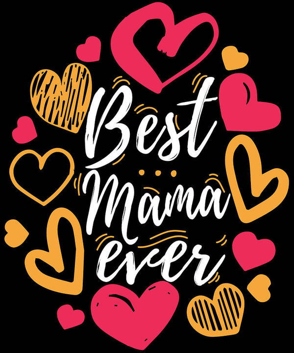 Best Mama Ever design Cute Gift for Moms and Wives graphic Art