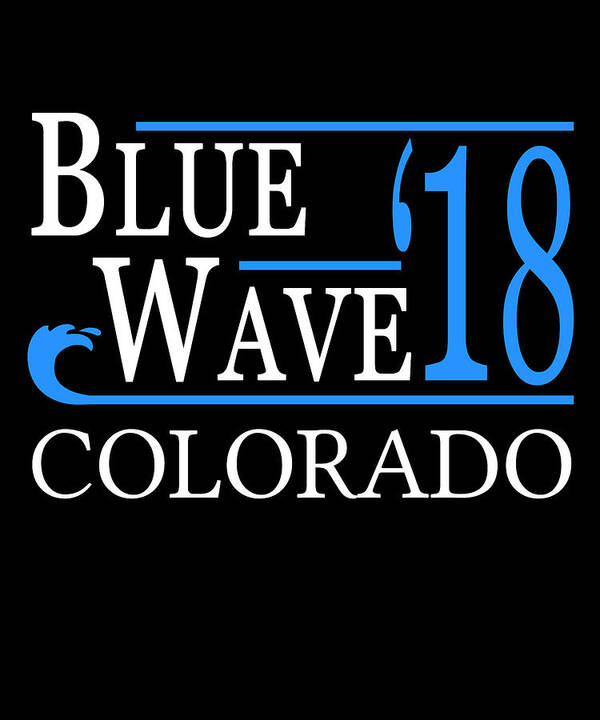 Election Art Print featuring the digital art Blue Wave COLORADO Vote Democrat by Flippin Sweet Gear