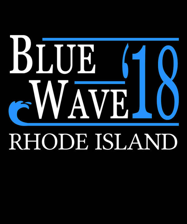 Election Art Print featuring the digital art Blue Wave RHODE ISLAND Vote Democrat by Flippin Sweet Gear