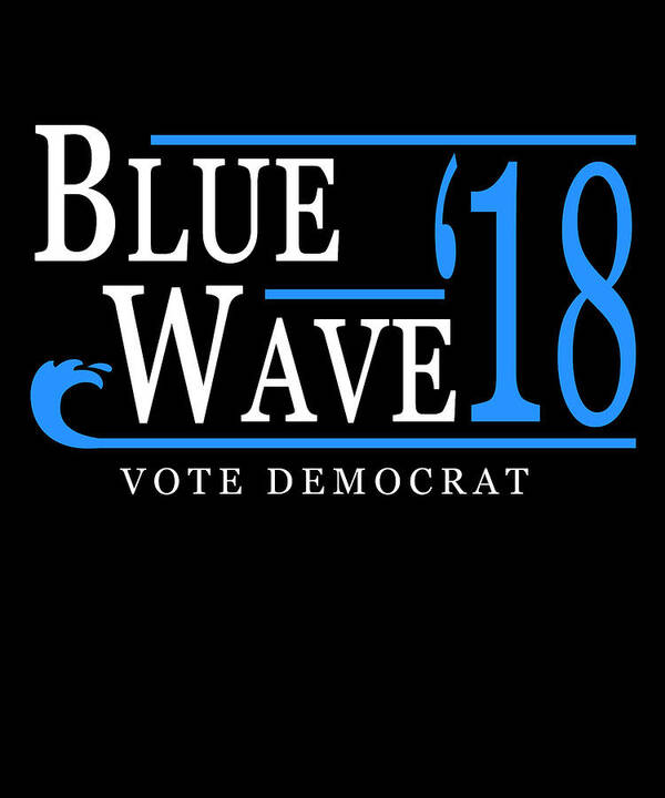 Cool Art Print featuring the digital art Blue Wave Vote Democrat 2018 Election by Flippin Sweet Gear
