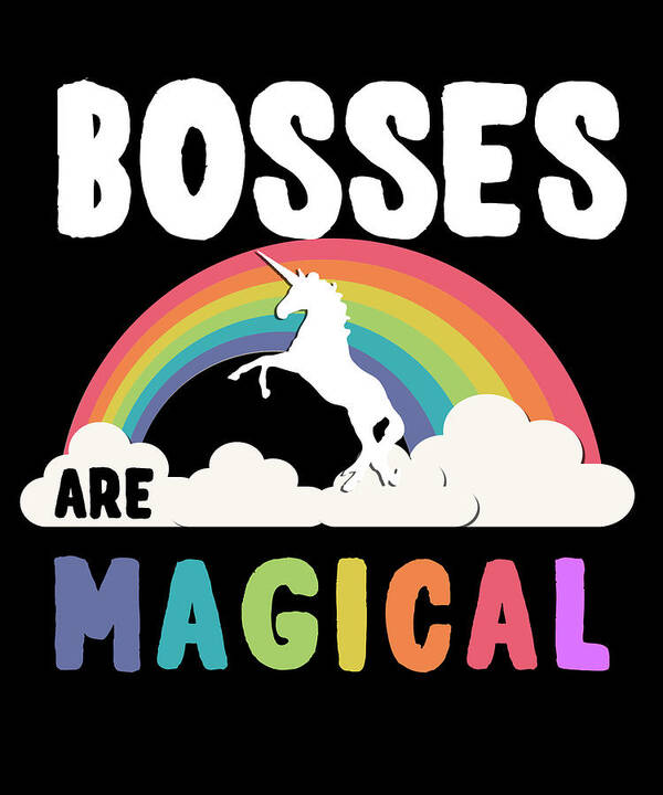 Funny Art Print featuring the digital art Bosses Are Magical by Flippin Sweet Gear