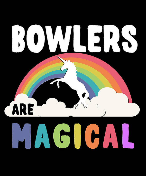 Funny Art Print featuring the digital art Bowlers Are Magical by Flippin Sweet Gear