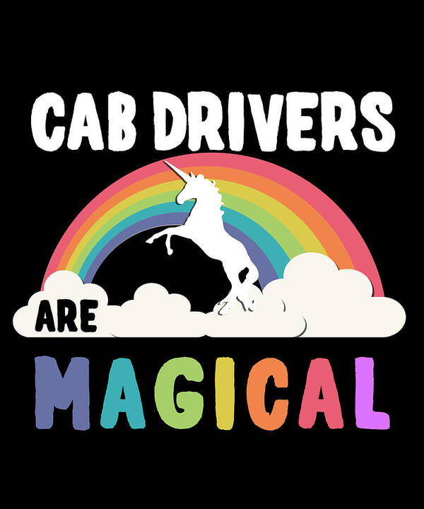 Funny Art Print featuring the digital art Cab Drivers Are Magical by Flippin Sweet Gear