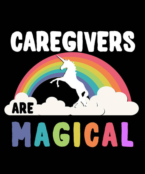 Funny Art Print featuring the digital art Caregivers Are Magical by Flippin Sweet Gear