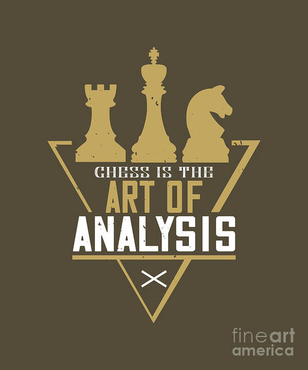 Chess Art Print featuring the digital art Chess Lover Gift Chess Is The Art Of Analysis by Jeff Creation