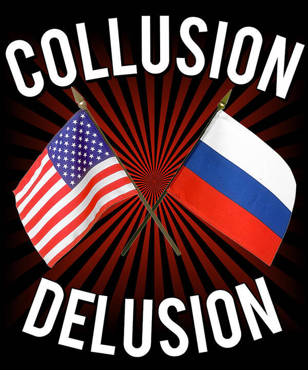 Cool Art Print featuring the digital art Collusion Delusion Pro-Trump by Flippin Sweet Gear