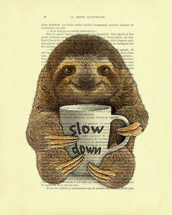 Sloth Art Print featuring the digital art Cute baby sloth with coffee mug Slow down quote by Madame Memento