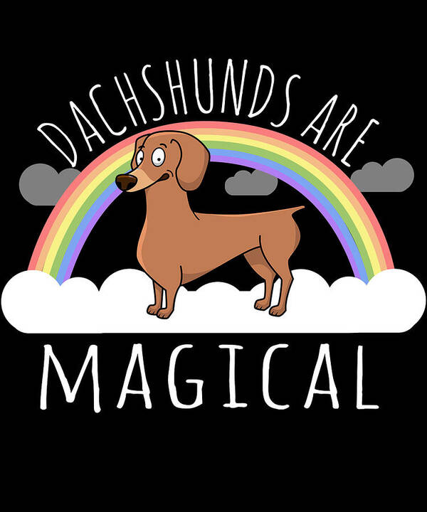 Funny Art Print featuring the digital art Dachshunds Are Magical by Flippin Sweet Gear