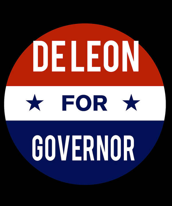 Election Art Print featuring the digital art De Leon For Governor by Flippin Sweet Gear