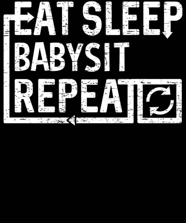 Cool Art Print featuring the digital art Eat Sleep Babysit by Flippin Sweet Gear