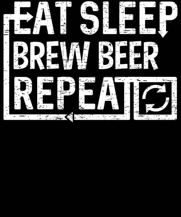 Repeat Art Print featuring the digital art Eat Sleep Brew Beer by Flippin Sweet Gear