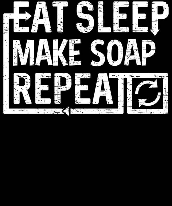 Repeat Art Print featuring the digital art Eat Sleep Make Soap by Flippin Sweet Gear