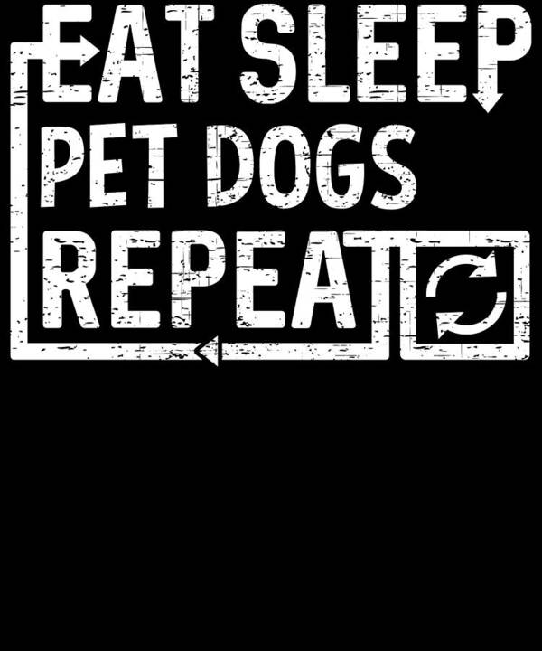 Cool Art Print featuring the digital art Eat Sleep Pet Dogs by Flippin Sweet Gear