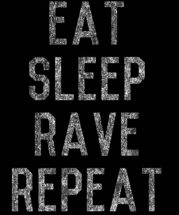 Funny Art Print featuring the digital art Eat Sleep Rave Repeat by Flippin Sweet Gear