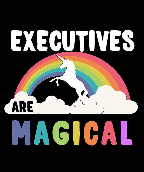 Funny Art Print featuring the digital art Executives Are Magical by Flippin Sweet Gear
