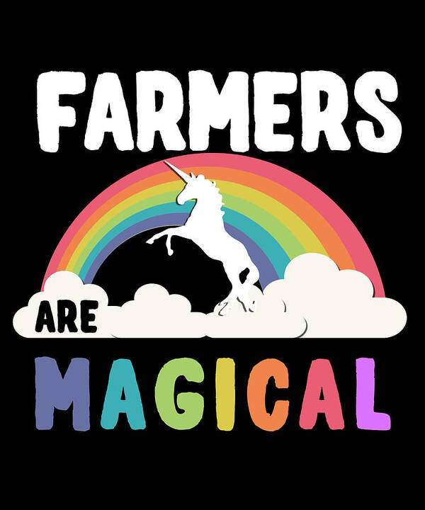 Funny Art Print featuring the digital art Farmers Are Magical by Flippin Sweet Gear